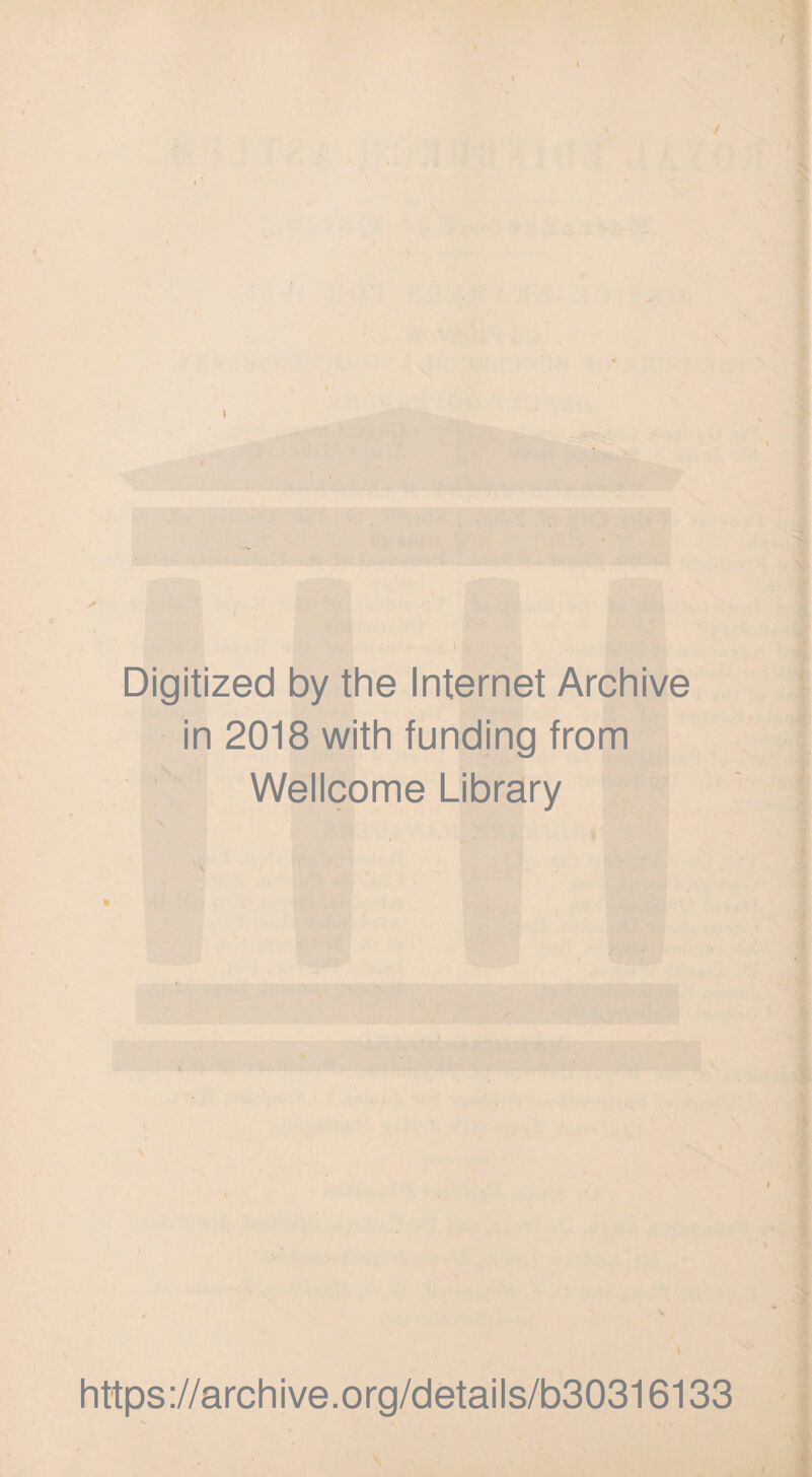 Digitized by the Internet Archive in 2018 with funding from Wellcome Library https://archive.org/details/b30316133