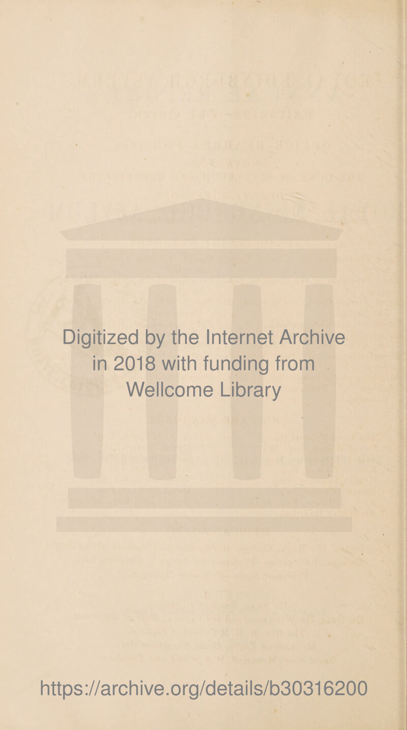 Digitized by the Internet Archive in 2018 with funding from Wellcome Library https://archive.org/details/b30316200