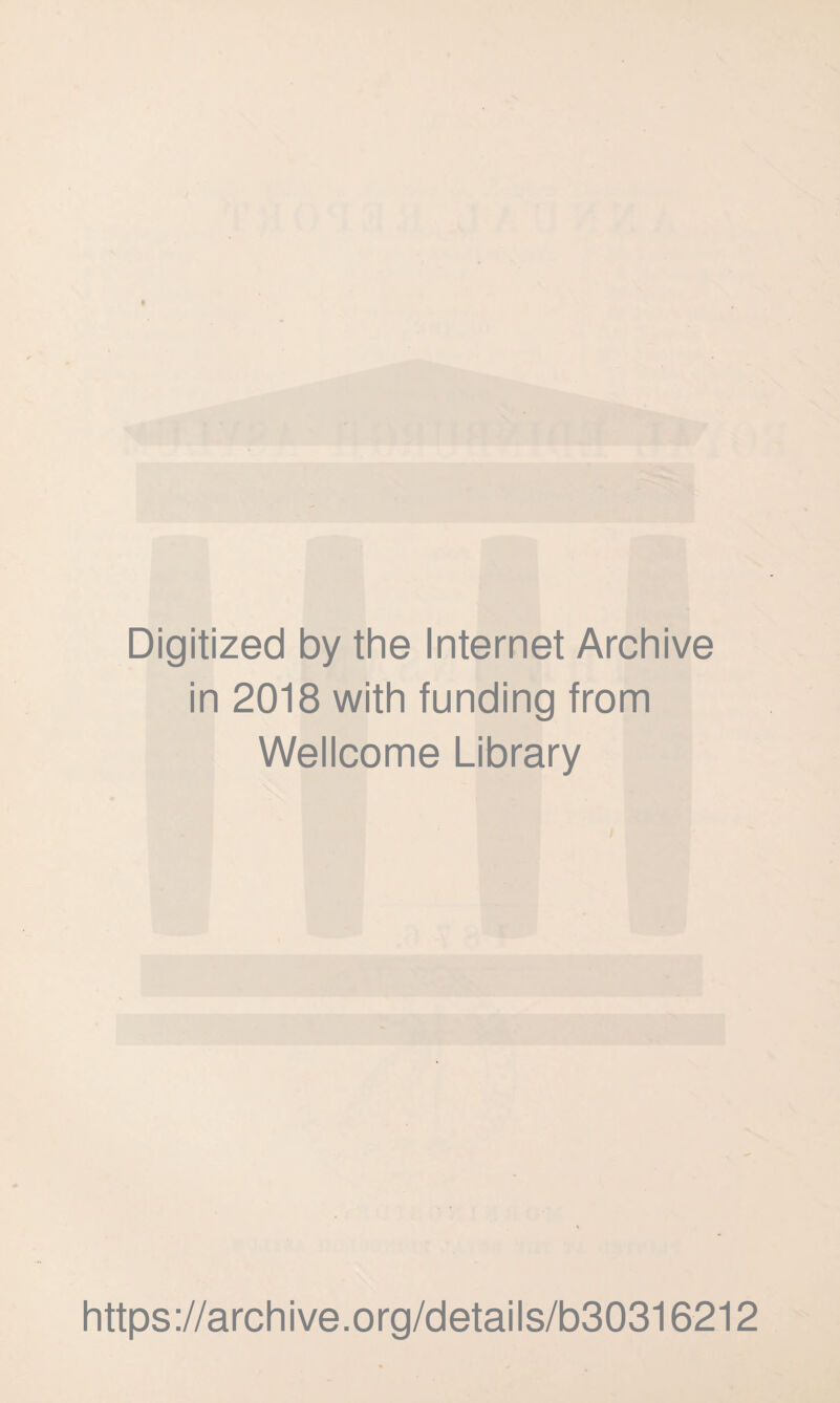 Digitized by the Internet Archive in 2018 with funding from Wellcome Library https://archive.org/details/b30316212