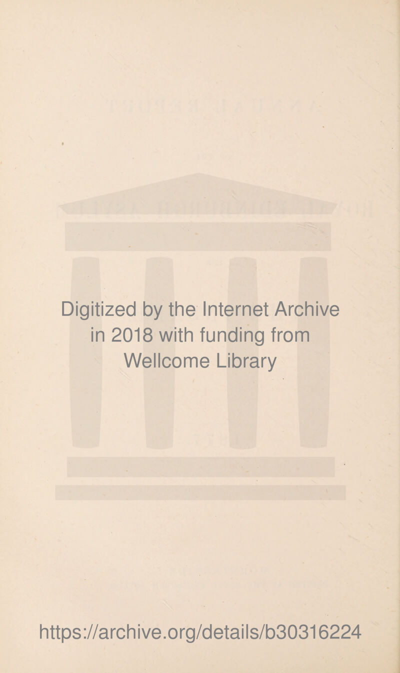 Digitized by the Internet Archive in 2018 with funding from Wellcome Library https://archive.org/details/b30316224