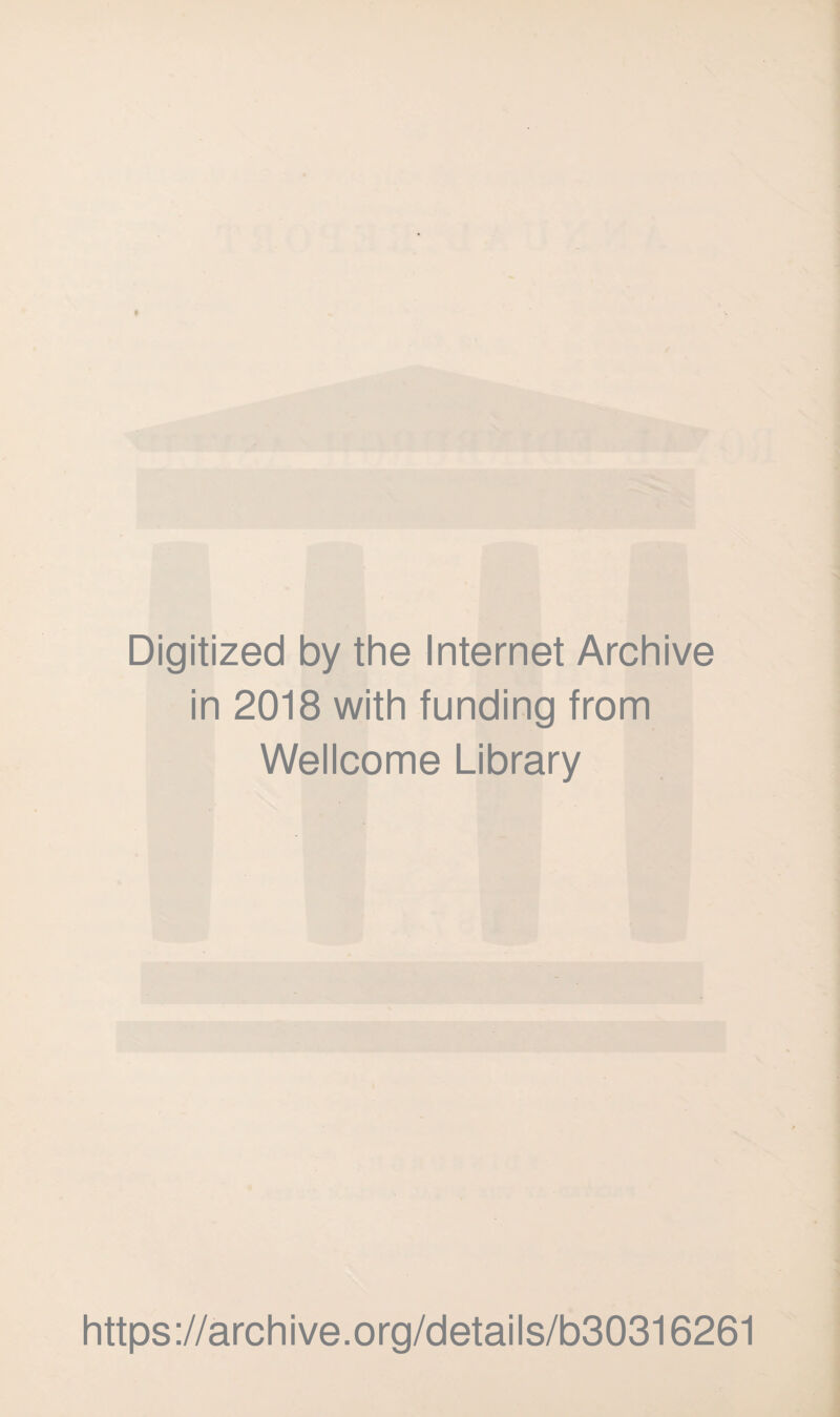 Digitized by the Internet Archive in 2018 with funding from Wellcome Library https://archive.org/details/b30316261