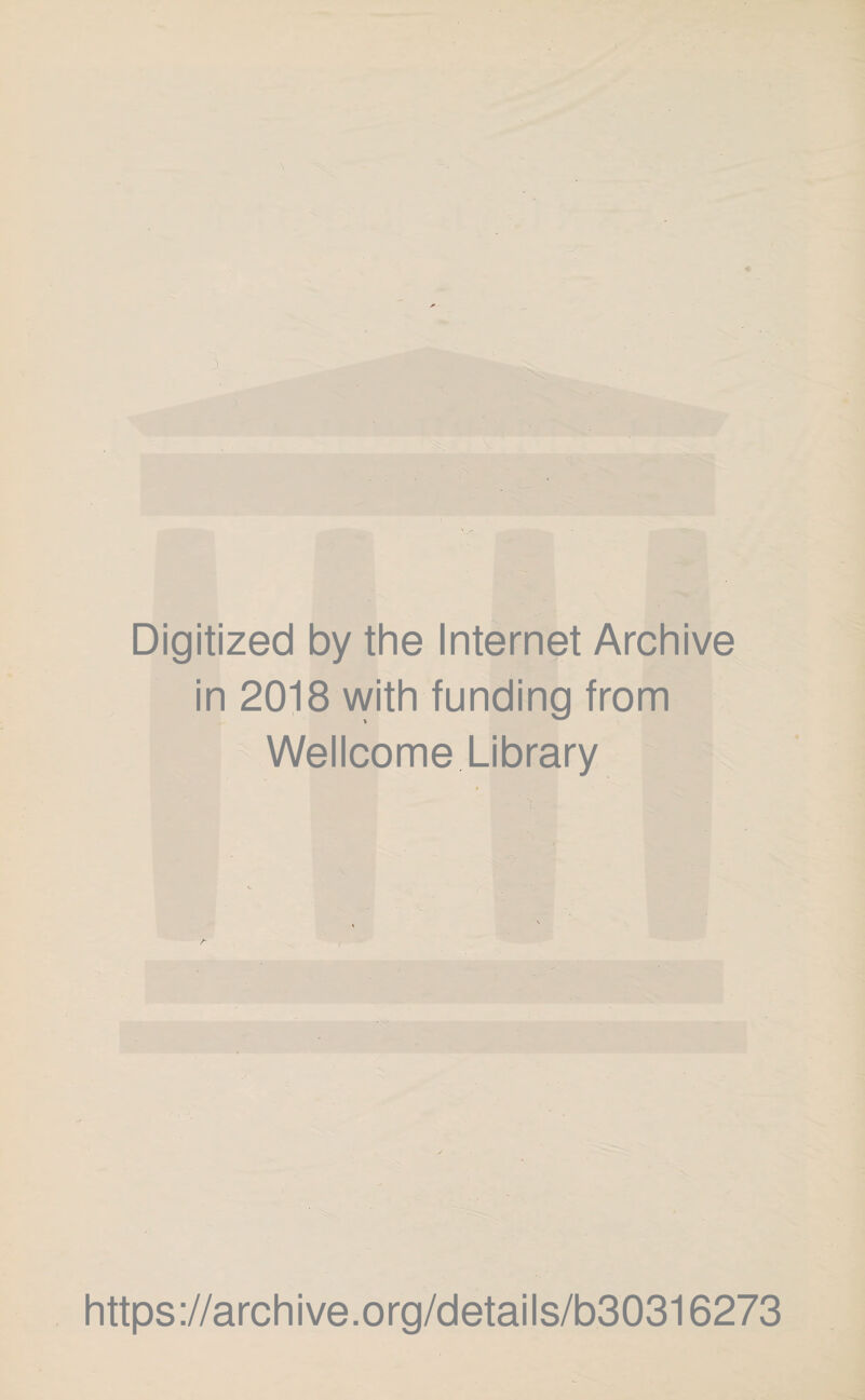 Digitized by the Internet Archive in 2018 with funding from Wellcome Library https://archive.org/details/b30316273