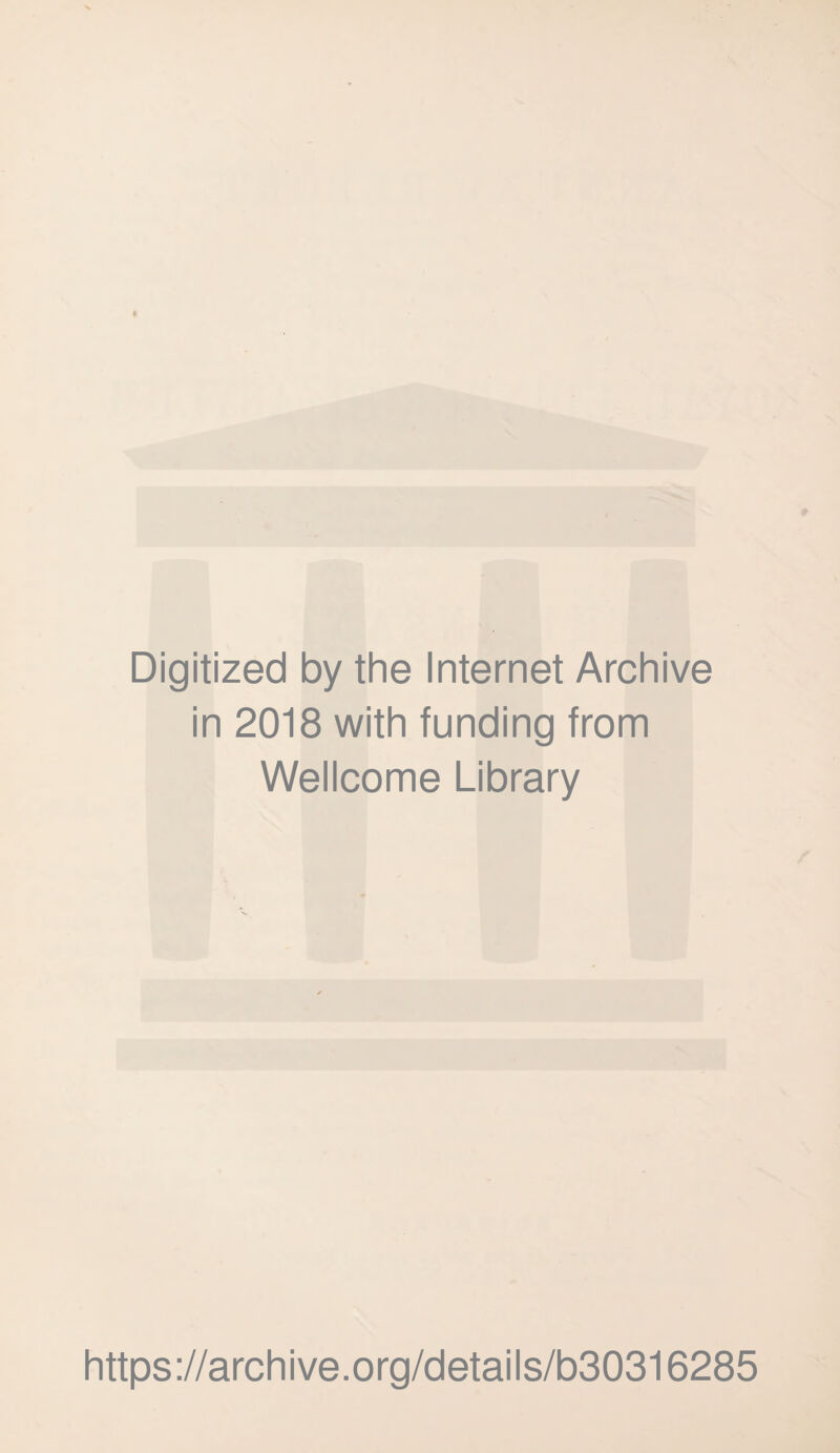 Digitized by the Internet Archive in 2018 with funding from Wellcome Library https://archive.org/details/b30316285