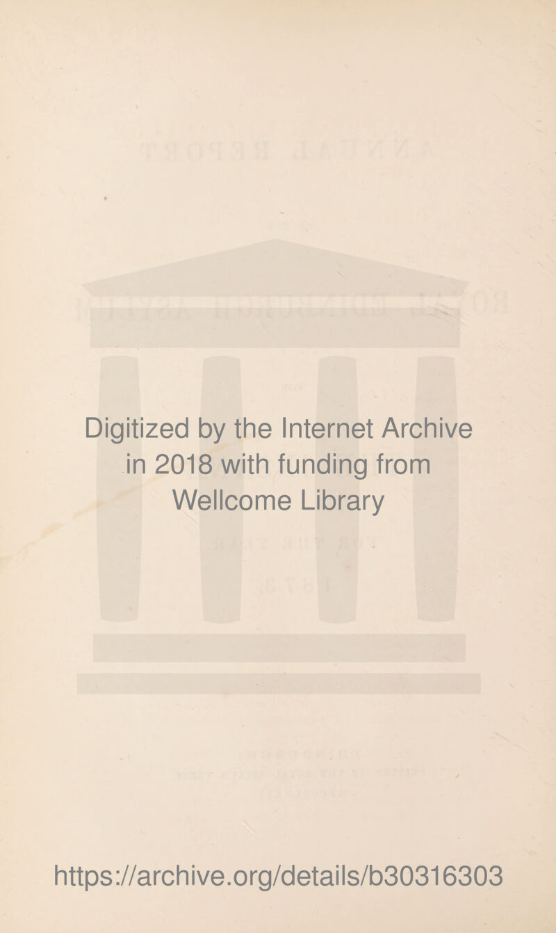 Digitized by the Internet Archive in 2018 with funding from Wellcome Library https://archive.org/details/b30316303