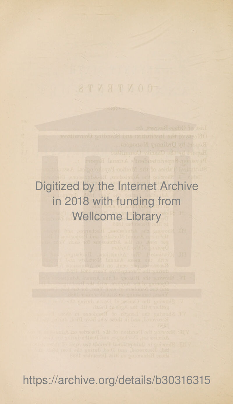 Digitized by the Internet Archive in 2018 with funding from Wellcome Library https://archive.org/details/b30316315