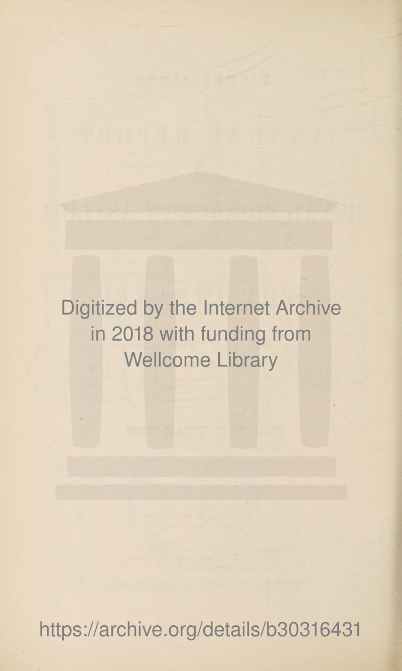 Digitized by the Internet Archive in 2018 with funding from Wellcome Library https://archive.org/details/b30316431