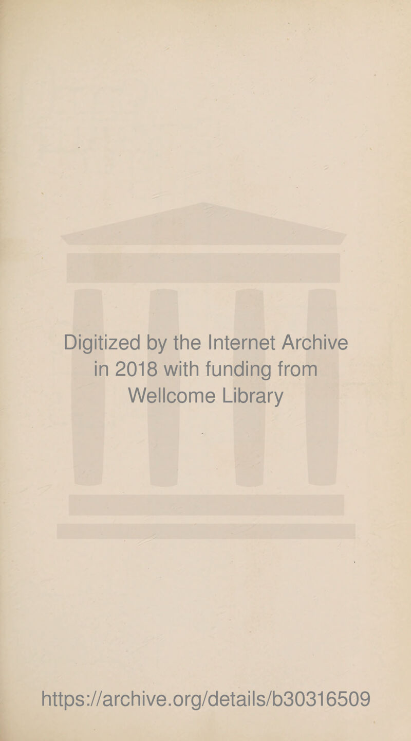 Digitized by the Internet Archive in 2018 with funding from Wellcome Library https://archive.org/details/b30316509