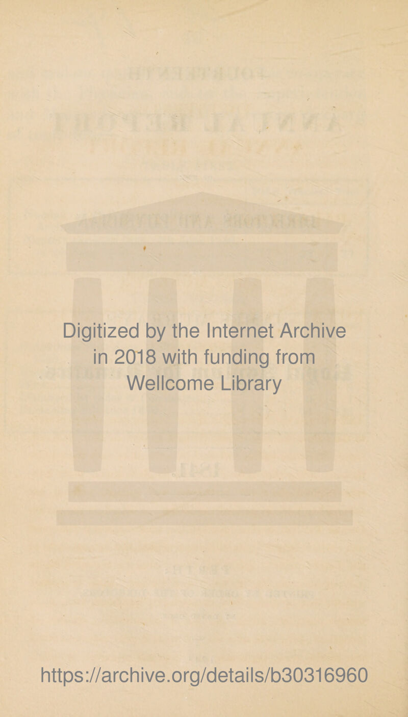Digitized by the Internet Archive in 2018 with funding from Wellcome Library \ https://archive.org/details/b30316960