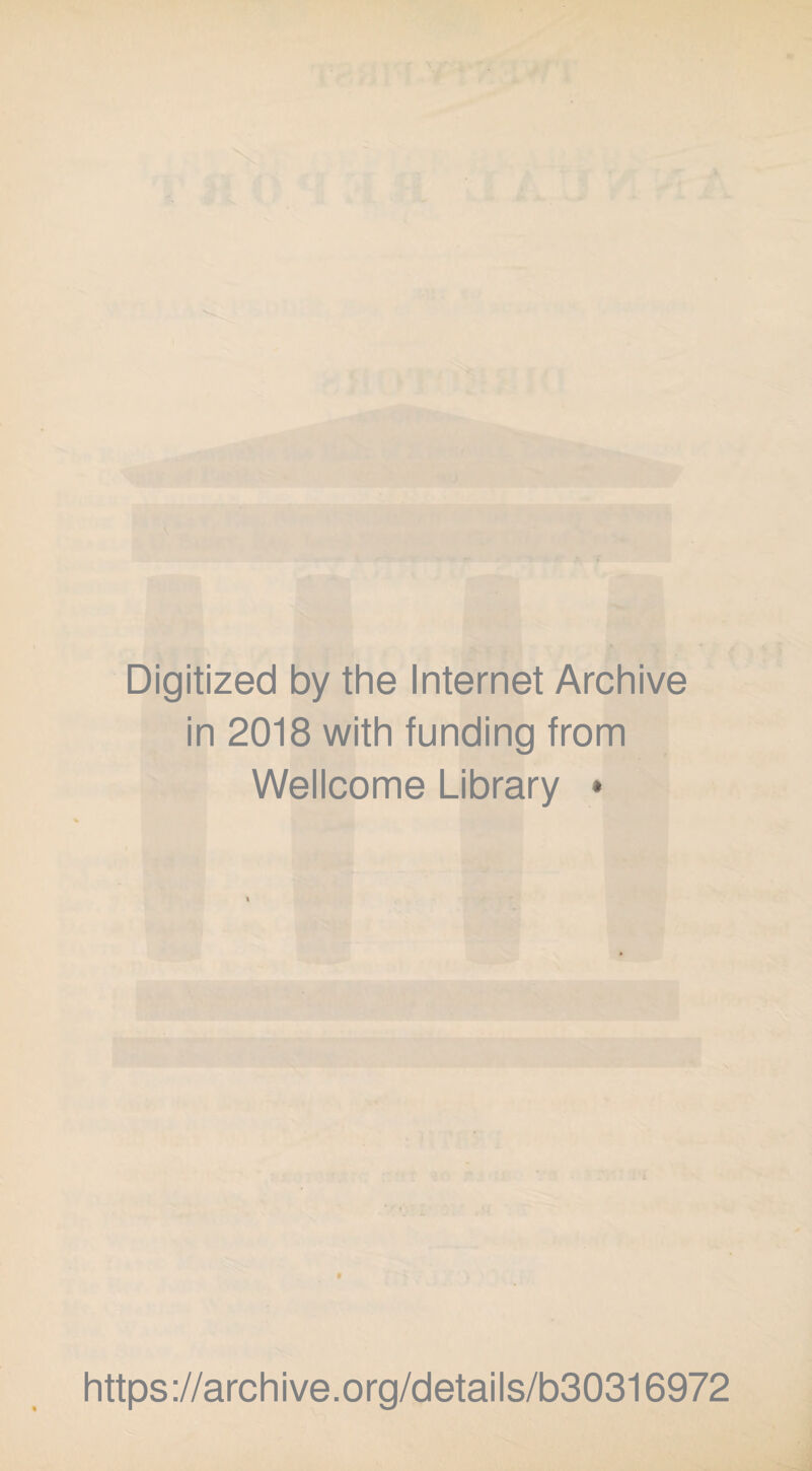 Digitized by the Internet Archive in 2018 with funding from Wellcome Library » t https://archive.org/details/b30316972