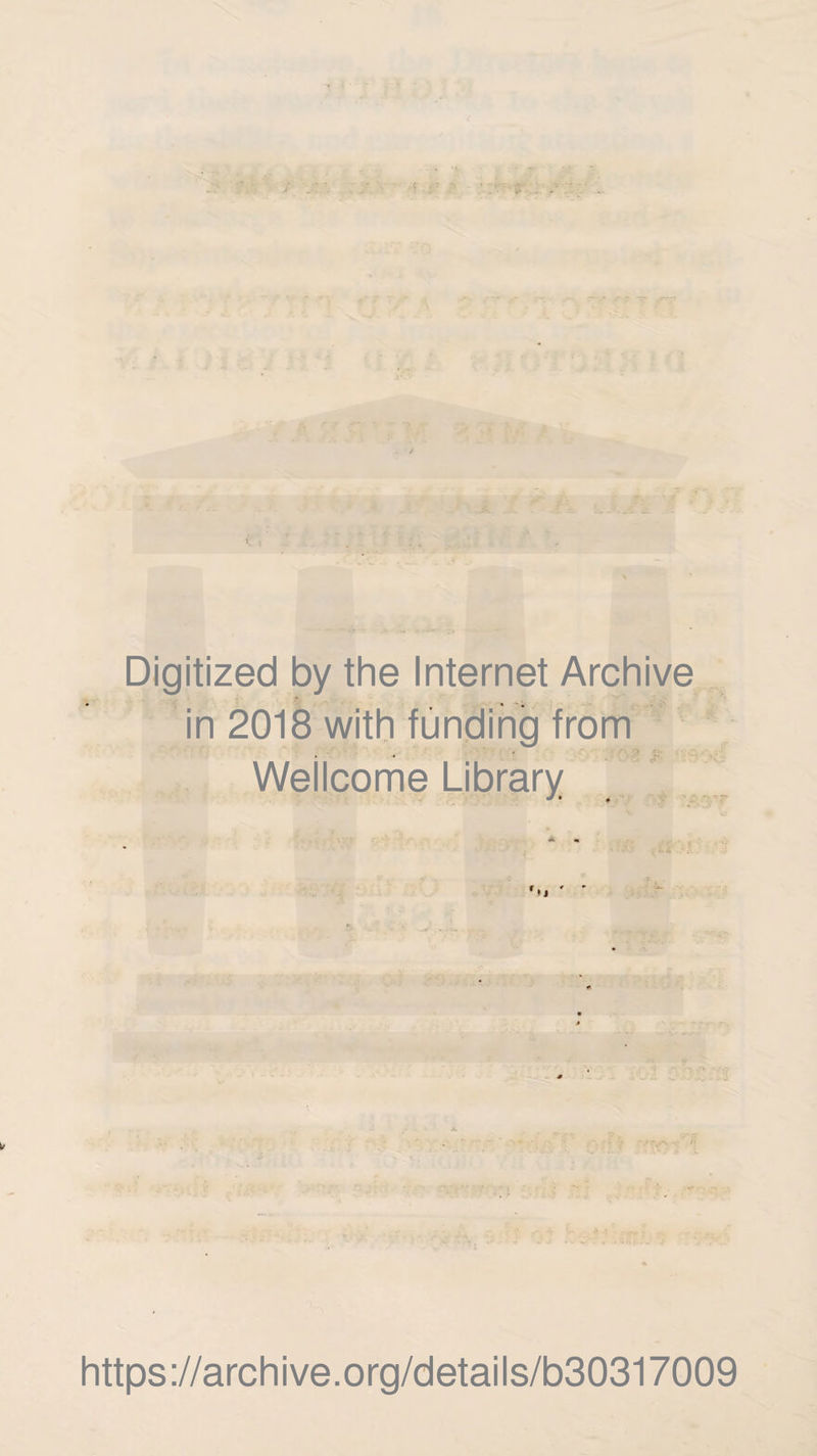 - - T ~ ,srr-« Digitized by the Internet Archive in 2018 with funding from , > Wellcome Library ■/' v ■'Vs-  https://archive.org/details/b30317009