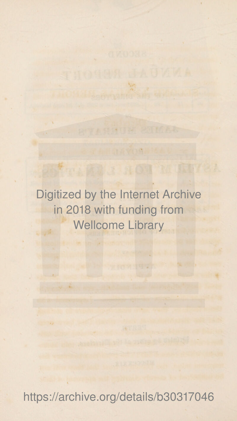 f \ Digitized by the Internet Archive in 2018 with funding from Wellcome Library i https://archive.org/details/b30317046