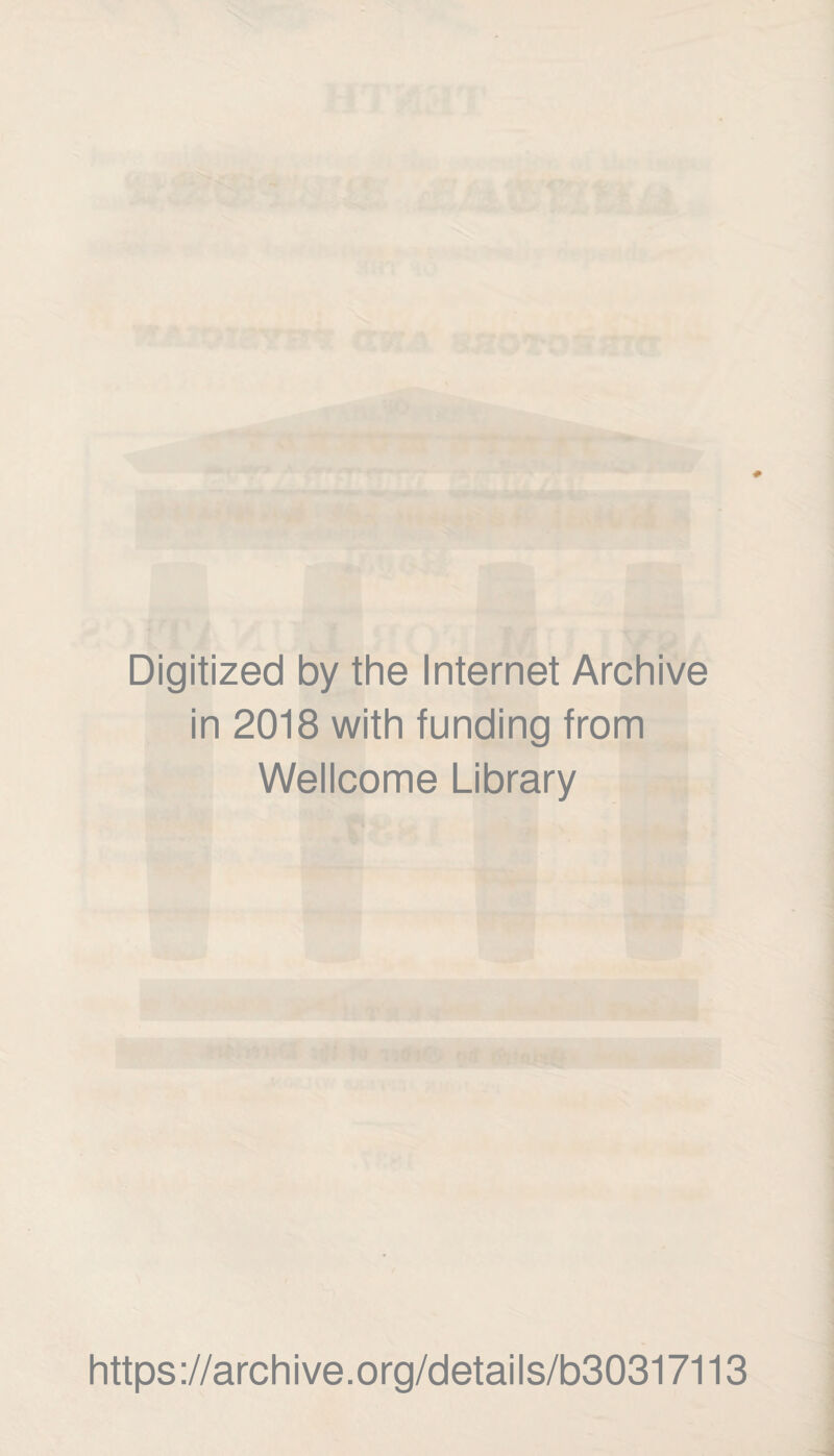 Digitized by the Internet Archive in 2018 with funding from Wellcome Library https://archive.org/details/b30317113