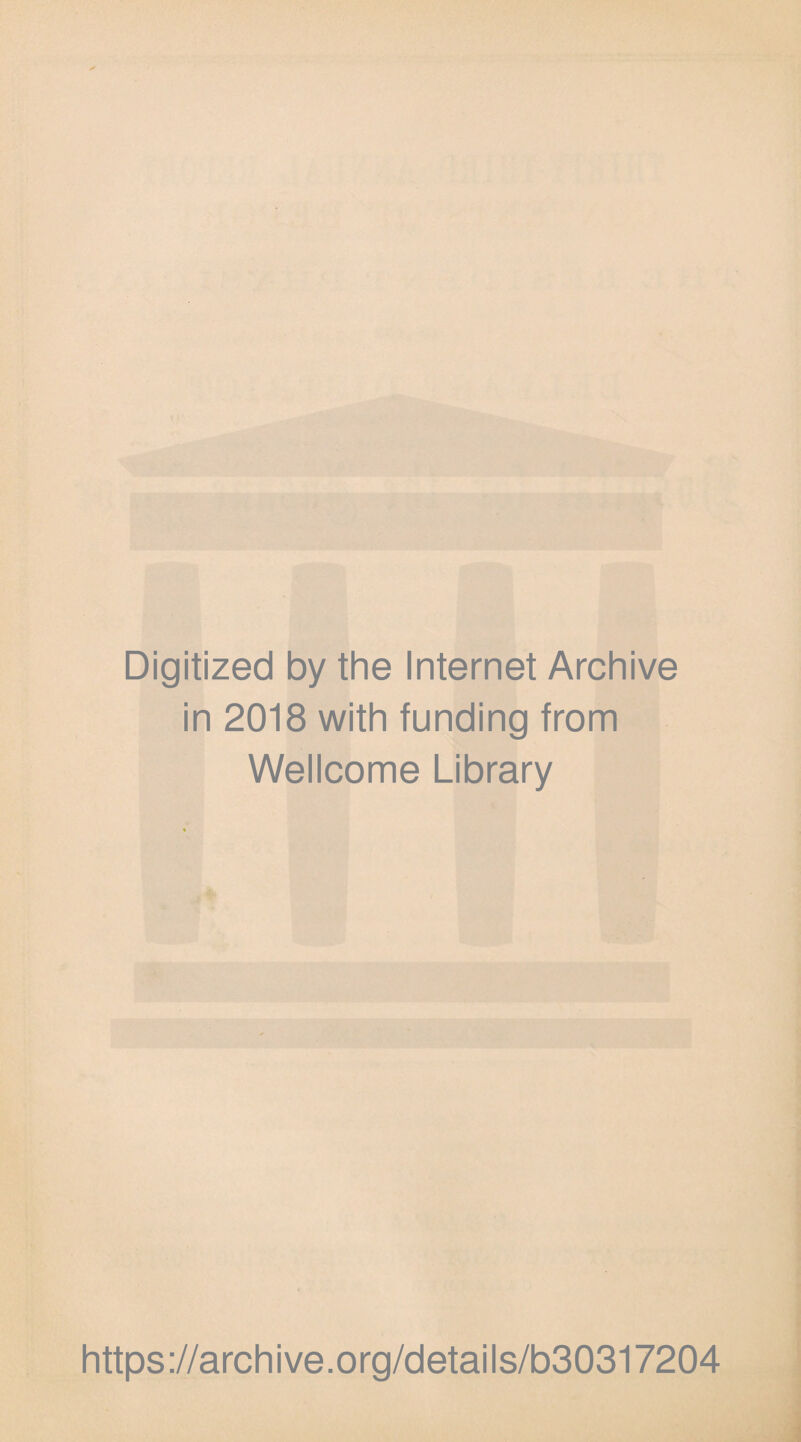 Digitized by the Internet Archive in 2018 with funding from Wellcome Library https://archive.org/details/b30317204