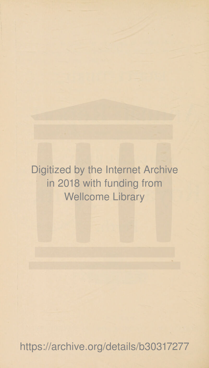 Digitized by the Internet Archive in 2018 with funding from Wellcome Library https://archive.org/details/b30317277