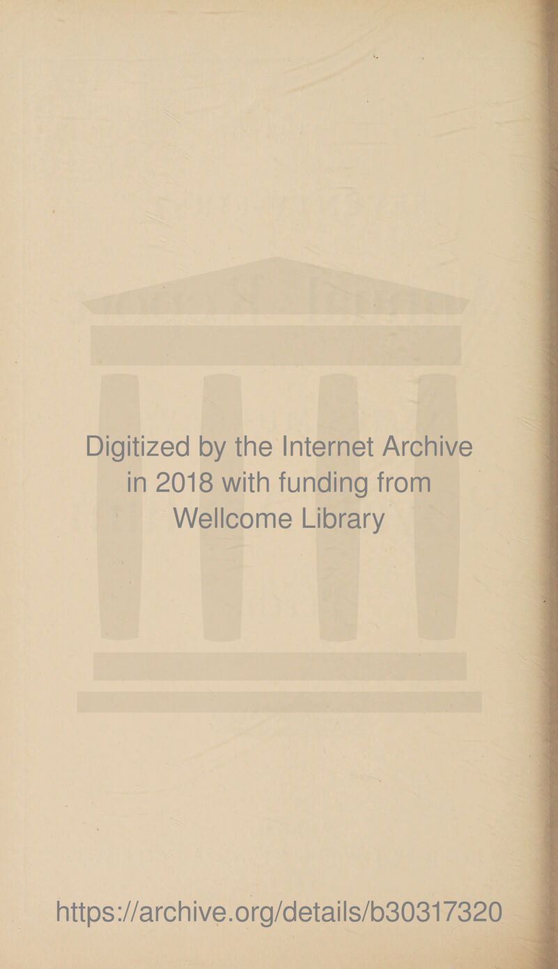 Digitized by the Internet Archive in 2018 with funding from Wellcome Library https://archive.org/details/b30317320