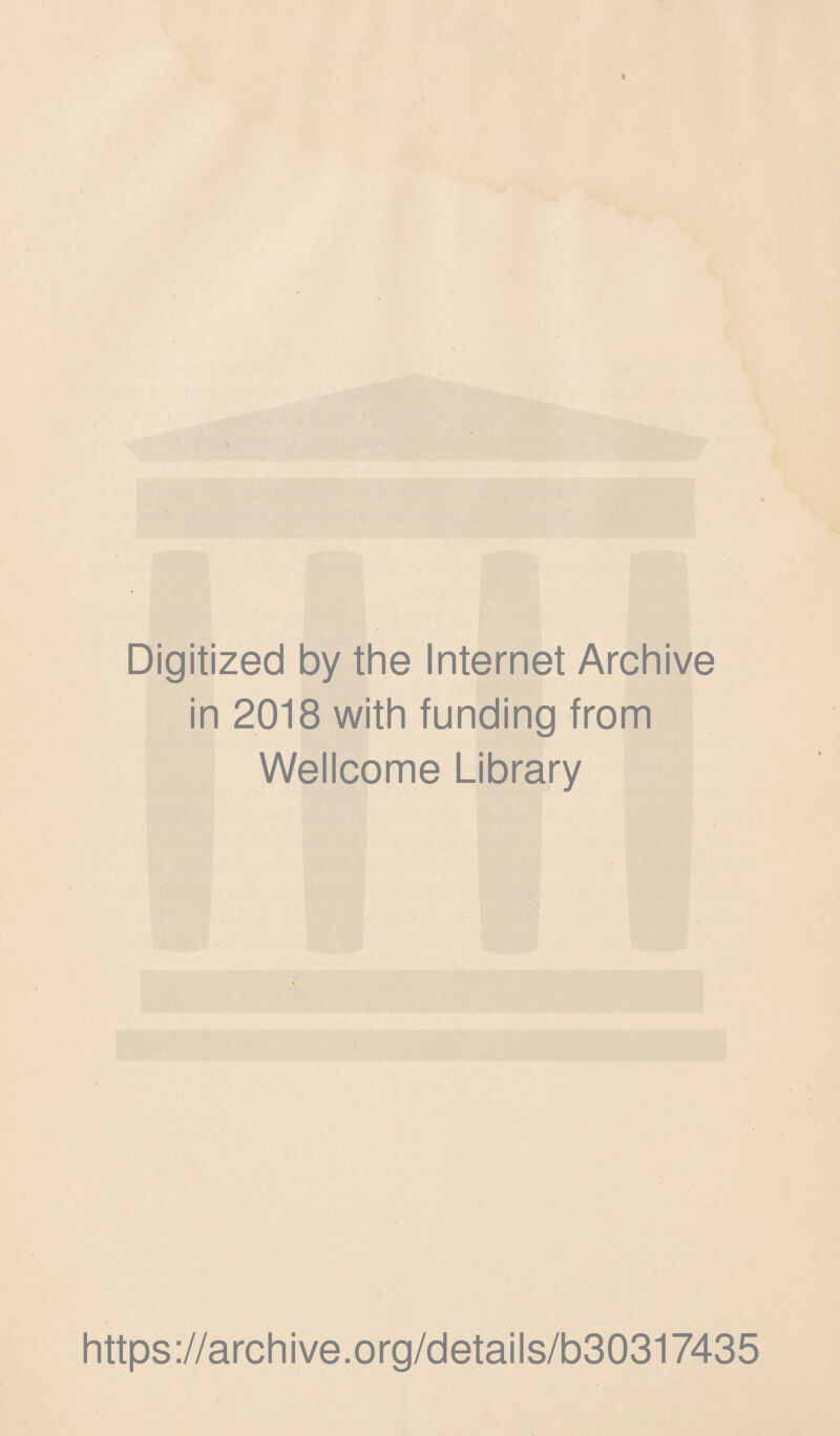 Digitized by the Internet Archive in 2018 with funding from Wellcome Library https://archive.org/details/b30317435