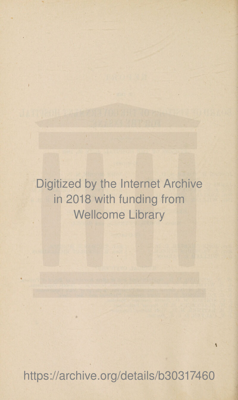 Digitized by the Internet Archive in 2018 with funding from Wellcome Library # https://archive.org/details/b30317460