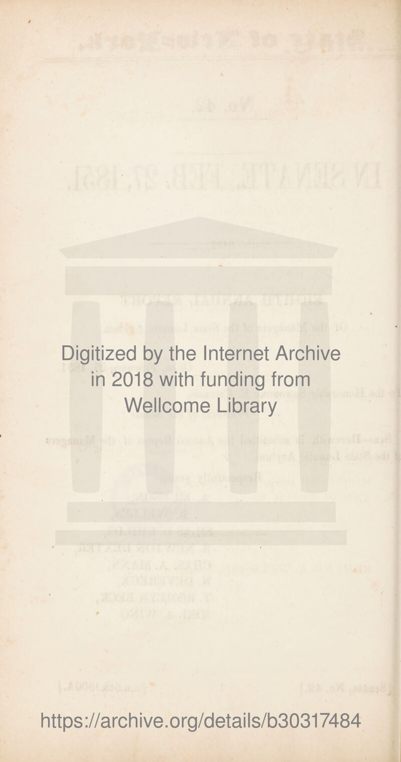 Digitized by the Internet Archive in 2018 with funding from Wellcome Library https://archive.org/details/b30317484