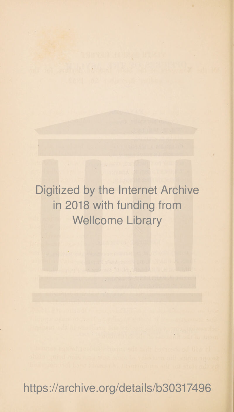 Digitized by the Internet Archive in 2018 with funding from Wellcome Library https://archive.org/details/b30317496
