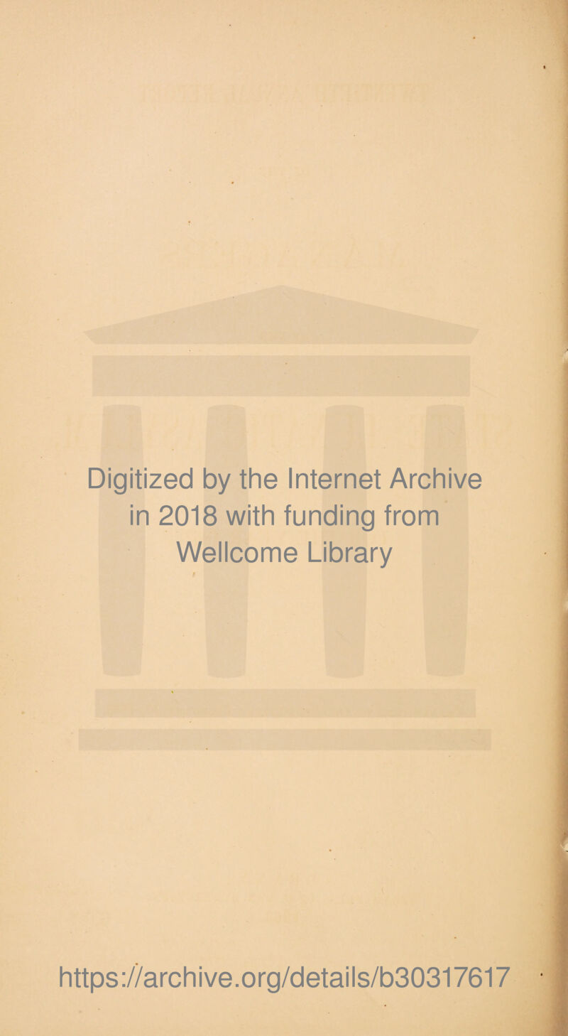 Digitized by the Internet Archive in 2018 with funding from Wellcome Library https://archive.org/details/b30317617