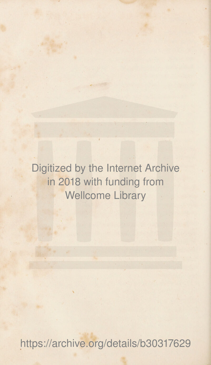 Digitized by the Internet Archive in 2018 with funding from Wellcome Library \ https://archive.org/details/b30317629