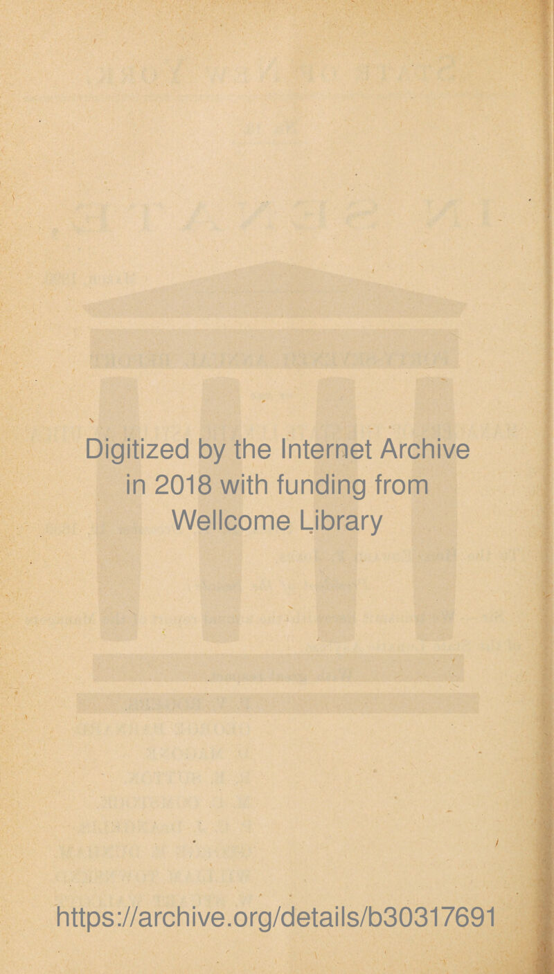 Digitized by the Internet Archive in 2018 with funding from Wellcome Library https://archive.org/details/b30317691 )