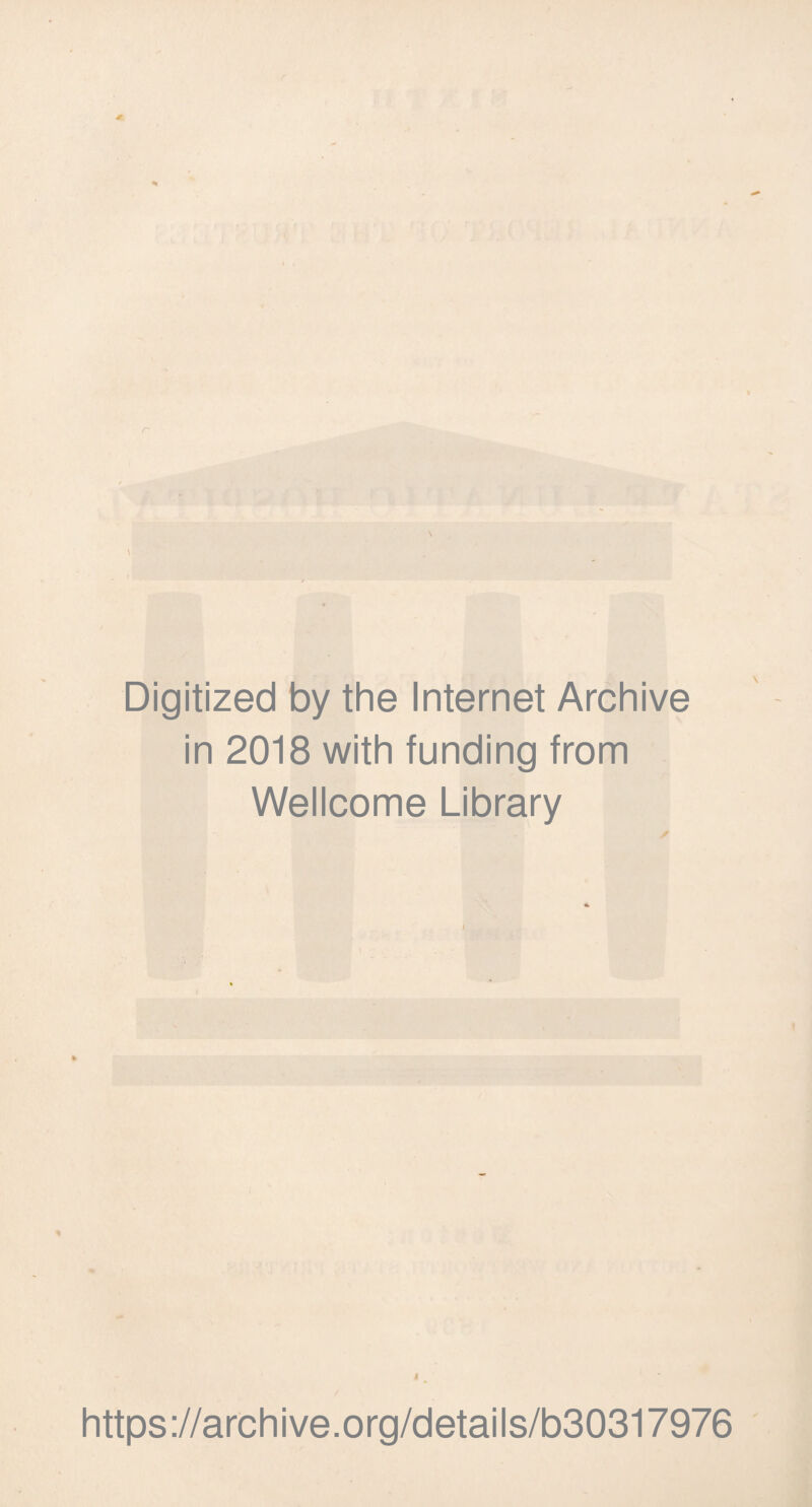 \ \ Digitized by the Internet Archive in 2018 with funding from Wellcome Library I t https://archive.org/details/b30317976