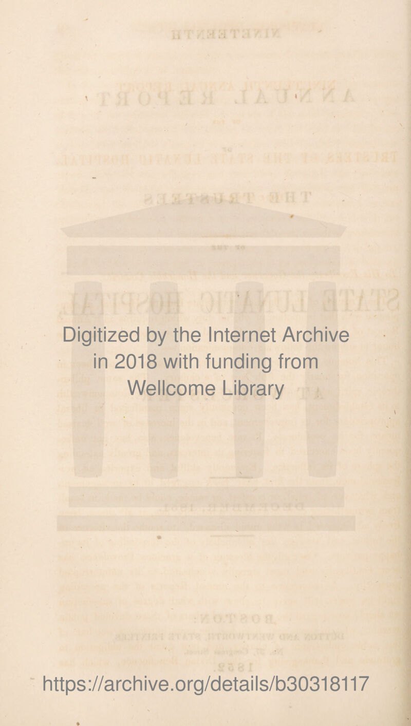 Digitized by the Internet Archive in 2018 with funding from Wellcome Library ( https ://arch ive.org/detai Is/b30318117