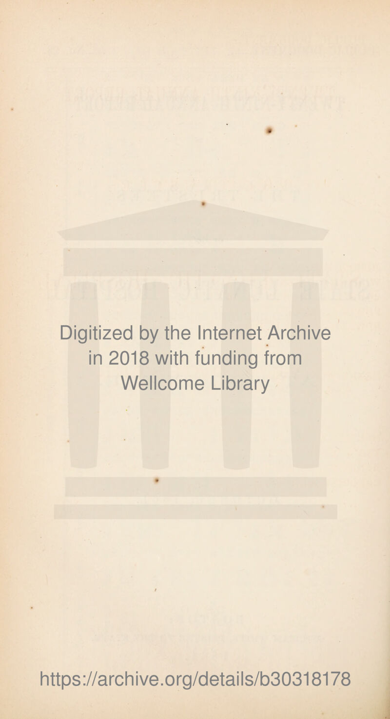 Digitized by the Internet Archive in 2018 with funding from Wellcome Library r https://archive.org/details/b30318178