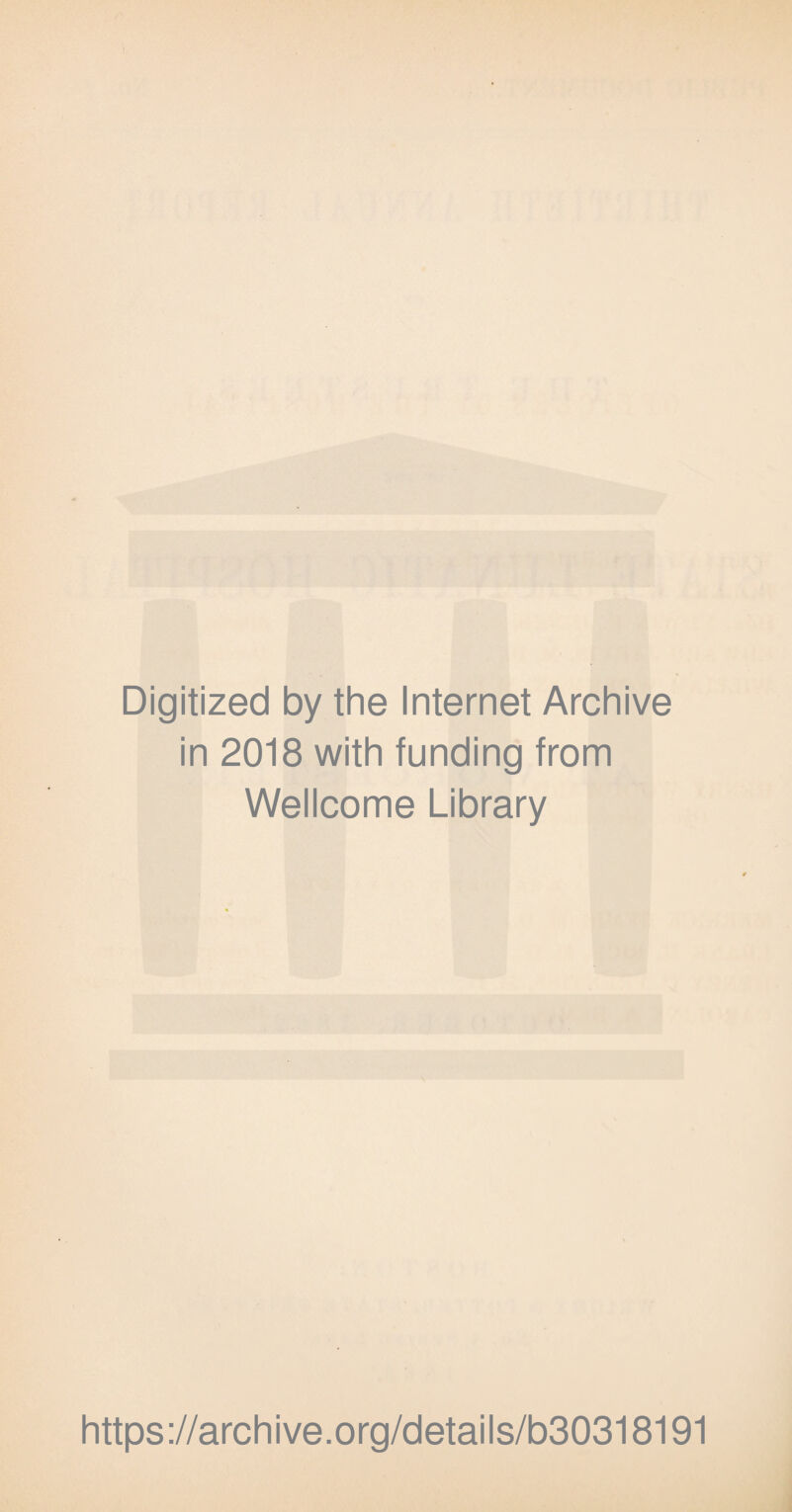 Digitized by the Internet Archive in 2018 with funding from Wellcome Library https://archive.org/details/b30318191