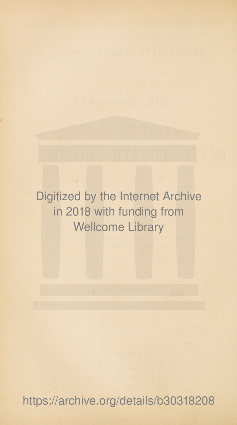 Digitized by the Internet Archive in 2018 with funding from Wellcome Library https://archive.org/details/b30318208