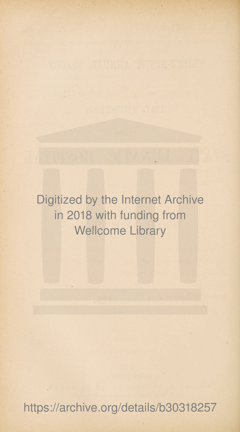 Digitized by the Internet Archive in 2018 with funding from Wellcome Library https://archive.org/details/b30318257