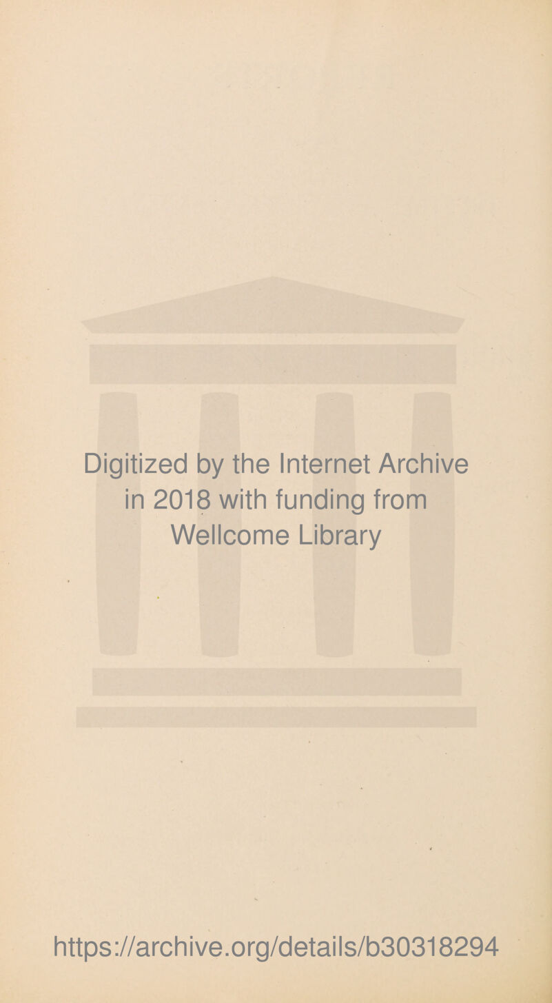 Digitized by the Internet Archive in 2018 with funding from Wellcome Library https://archive.org/details/b30318294