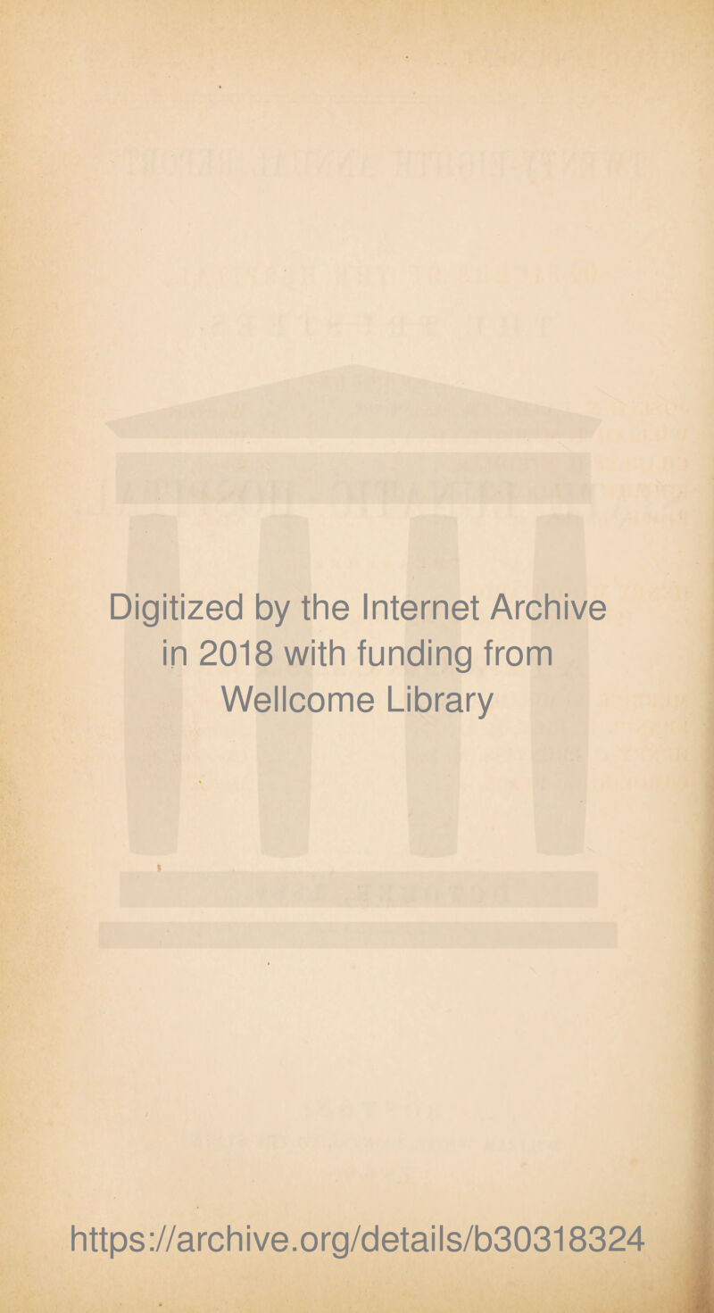 Digitized by the Internet Archive in 2018 with funding from Wellcome Library V https://archive.org/details/b30318324