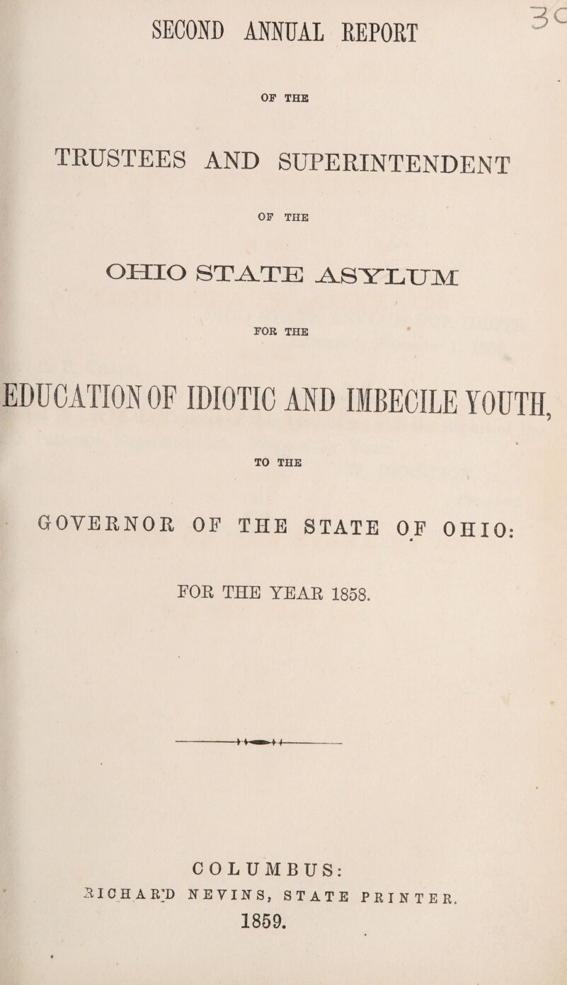 SECOND ANNUAL REPORT OF THE TRUSTEES AND SUPERINTENDENT OF THE OHIO STATE -ASYLUM FOR THE EDUCATION OF IDIOTIC AND IMBECILE YOUTH, TO THE GOVERNOR OF THE STATE OF OHIO: FOR THE YEAR 1858, COLUMBUS: 31 CHART) NEVINS, STATE PRINTER, 1859.