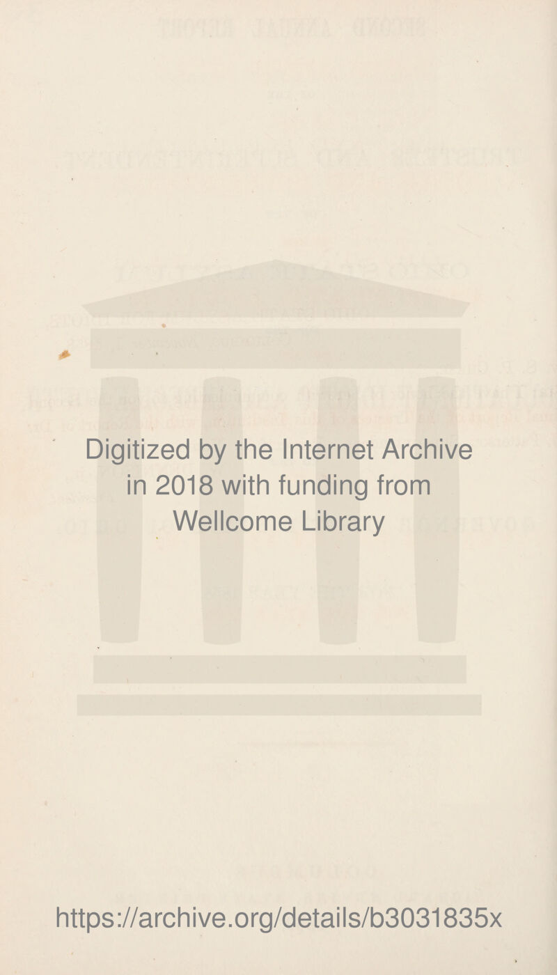 Digitized by the Internet Archive in 2018 with funding from Wellcome Library https://archive.org/details/b3031835x