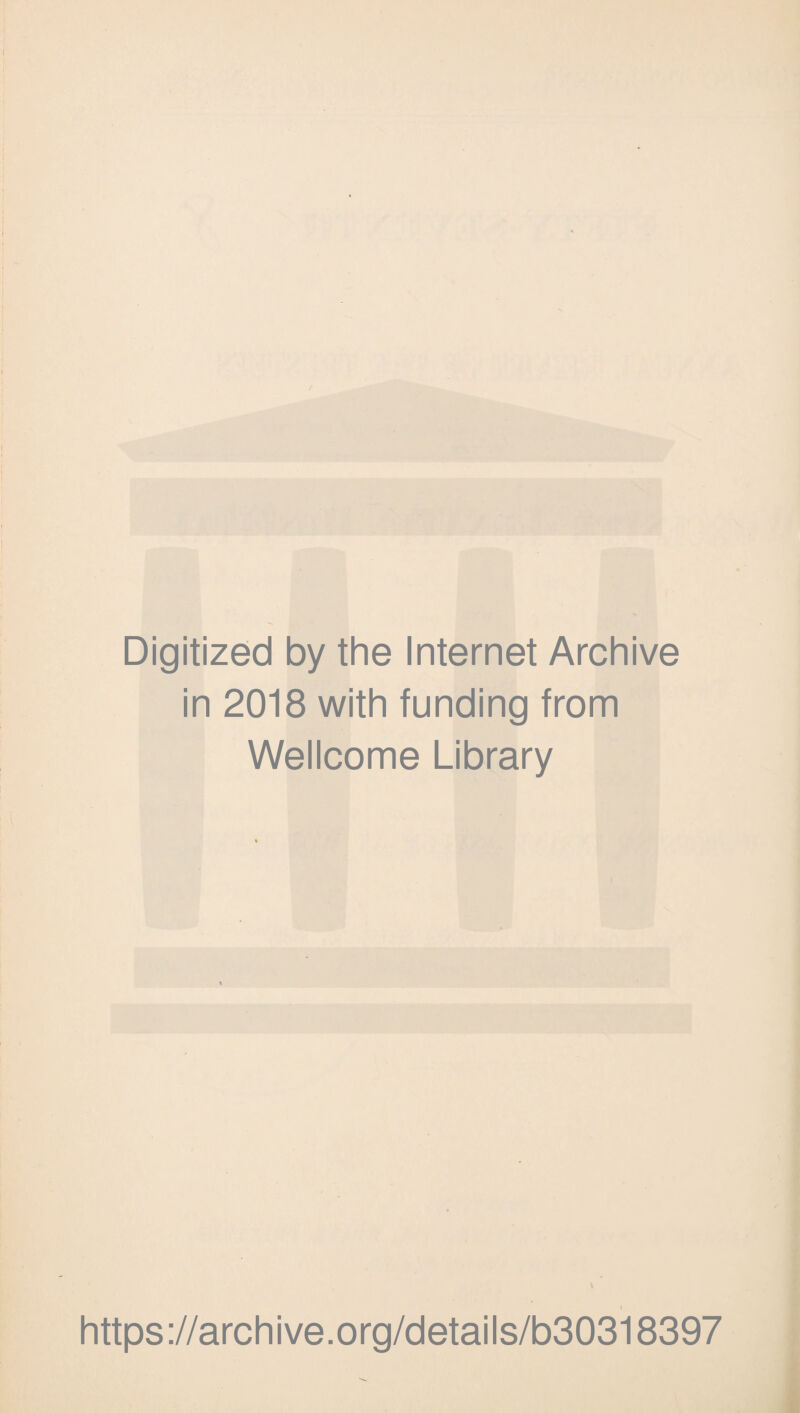 Digitized by the Internet Archive in 2018 with funding from Wellcome Library https://archive.org/details/b30318397