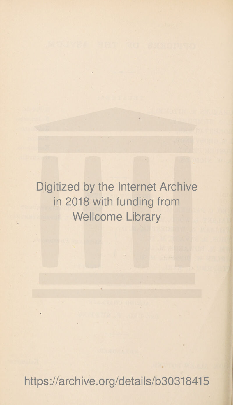 Digitized by the Internet Archive in 2018 with funding from Wellcome Library 9 https://archive.org/details/b30318415