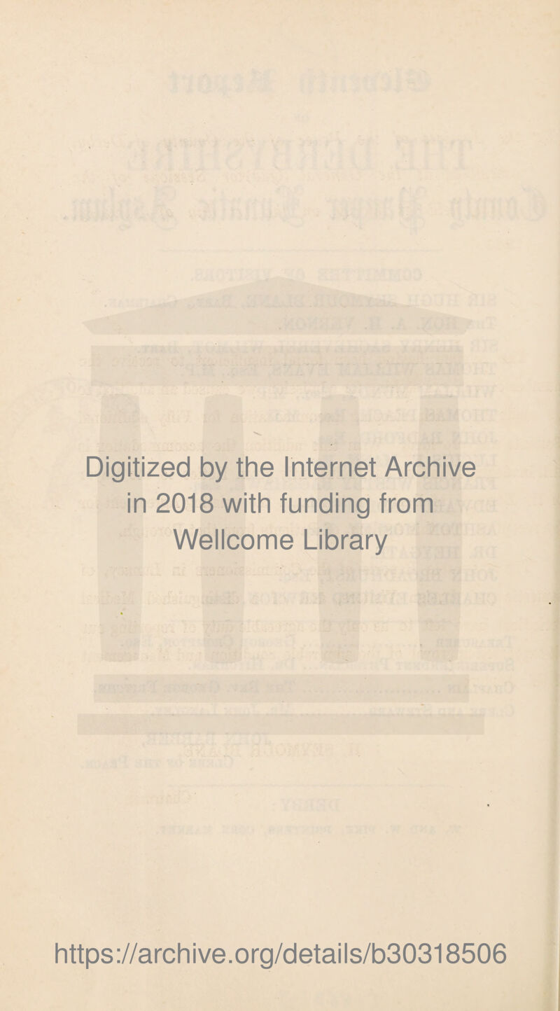 Digitized by the Internet Archive in 2018 with funding from Wellcome Library https://archive.org/details/b30318506