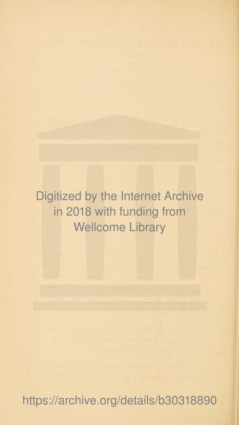 Digitized by the Internet Archive in 2018 with funding from Wellcome Library https://archive.org/details/b30318890