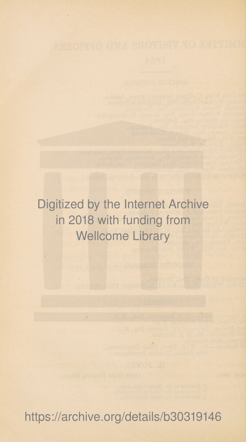 Digitized by the Internet Archive in 2018 with funding from Wellcome Library https://archive.org/details/b30319146