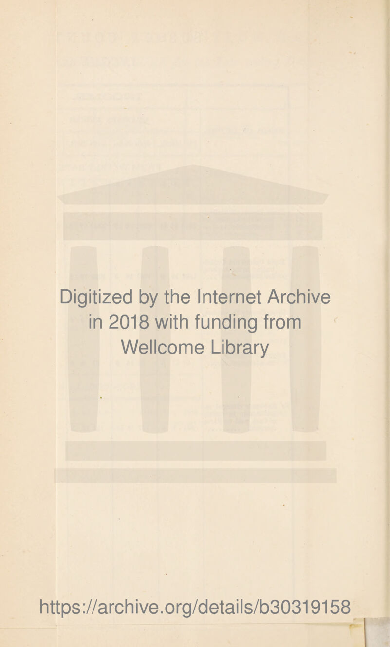 Digitized by the Internet Archive in 2018 with funding from Wellcome Library https://archive.org/details/b30319158