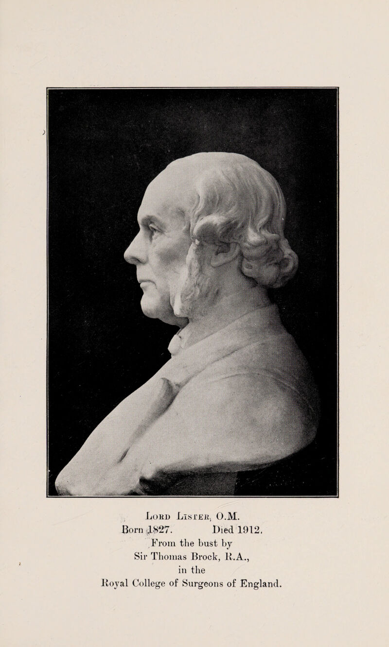 Lokd Listens O.M. Born 1*27. Died 1912. From the bust by Sir Thomas Brock, 11.A., in the