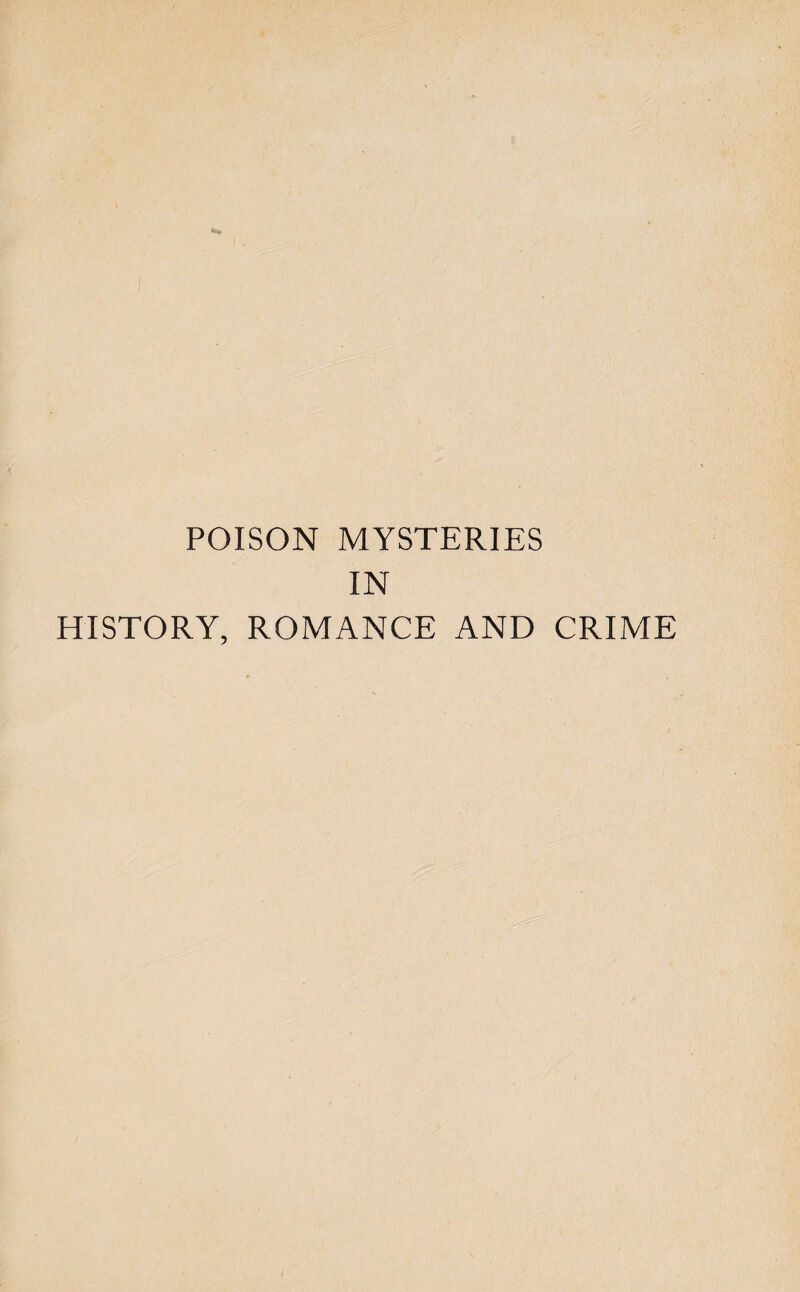 POISON MYSTERIES IN HISTORY, ROMANCE AND CRIME