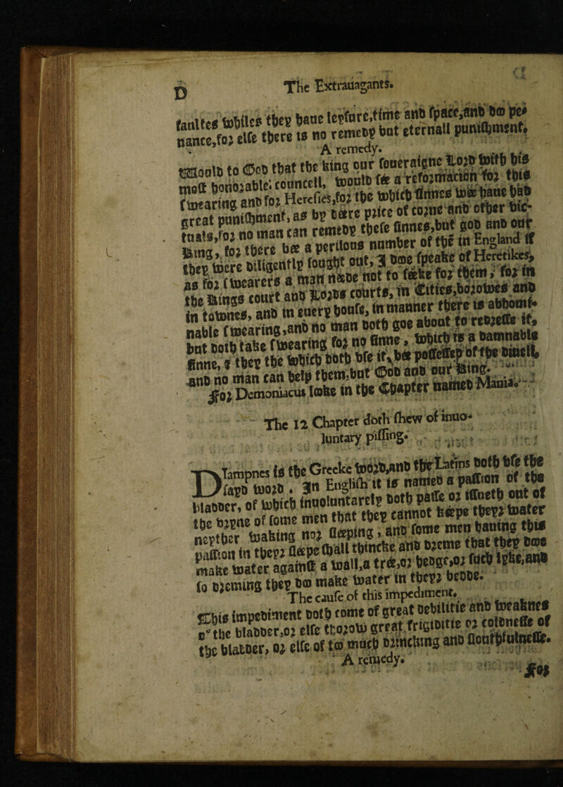 I -v .'*]■ r : ,. ffipt) bscic IcpforCjtiitit sittJ fpsc£»8ttto i® pc* nance,fo? elCe tljcce w n^f«^bat etErnalt p“mftttKnf' ^I *® *J22K SSw court*, in «ttte*,bojoJ»C0 an# The 12 Chapter doth ihew of inuo- Hintary VVtl ■f •_ . „ - , .; • . .? Vi--w * • • • v ■ - ■r^tatTiones is the Greeke toOJtyMB $£$1 Both Wf «* mzpz:: an EuaWhlt <* natneo a paffion of t(w X^iapo toojB . 3j §_ ■ * Bot(. paift 0| tffnett) ont of lilaootr, of tohtcf) *nn0 “”E rt(liL annQt jj*„e ther? Boater >«< wM&s r335?'SSmE•& m to cjertuns m 0® raa*?£ tort l« The caufe ot this impediment# «Jinn*, n etfc of t© m«P NMpw «» flouttfutnclft. Aremcay. /