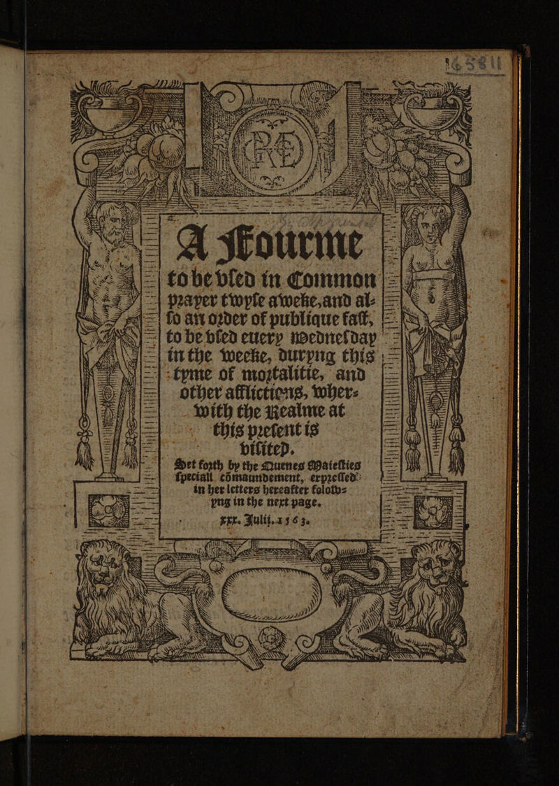 qt ES SS, € SANS to be bled in Common pꝛaper twyte aweke, and al⸗ Z lo an oꝛder of publique fact, =| to be vled euerv wednelday =\7 in the weeke, durpng this tyme of moꝛtalitie, and other afflictions, wher⸗ with the Realme at this pꝛetent is Set forth by the Muenes Maieſties ſpeciall cõmaundement, erpꝛeſſed in her letters hereafter folow⸗ png in the next page. xxx. Julii. 1363. 2 CE SS er * 5 2 E 2 2 N * 0 é 7 5 frre 27. * * 27 . il 2 2 161 iyi rt 25 — — 7 “ 7 mS 5 4 . 5 — B s mae 4 75 3 ee. me =e — 71 . 2 7 eu 2 11 5 Ht Ae wd) 2 it aE ie { 1 | — — N 1 11606 — a= ii 2 nr iy ry — N I Hy — 8 2 5— a 5 2 n f { as 5 Heth 2 5 1 25 6 16 84 A270 sa 2 d 1 2 Ag 732 ; ‘te ee i, : GAL) ct 4 fen ; STN ee tf ‘ N 1 — — a Se os tl i N 8 a * n — 2 yee 2e! 1 As et q — 5 , B WW. . . 12 : — - ver a 5 f HEA ies : e 3.9 x £REX a 3 % F + tpt | | { A I | e Wie, piney Sas 1 2 MPSS Ose