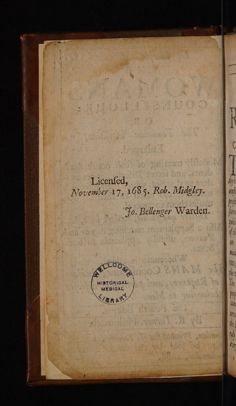 Licenfed, November 17, 1685. Rob. Midgley. HISTORICAL MEDICAL