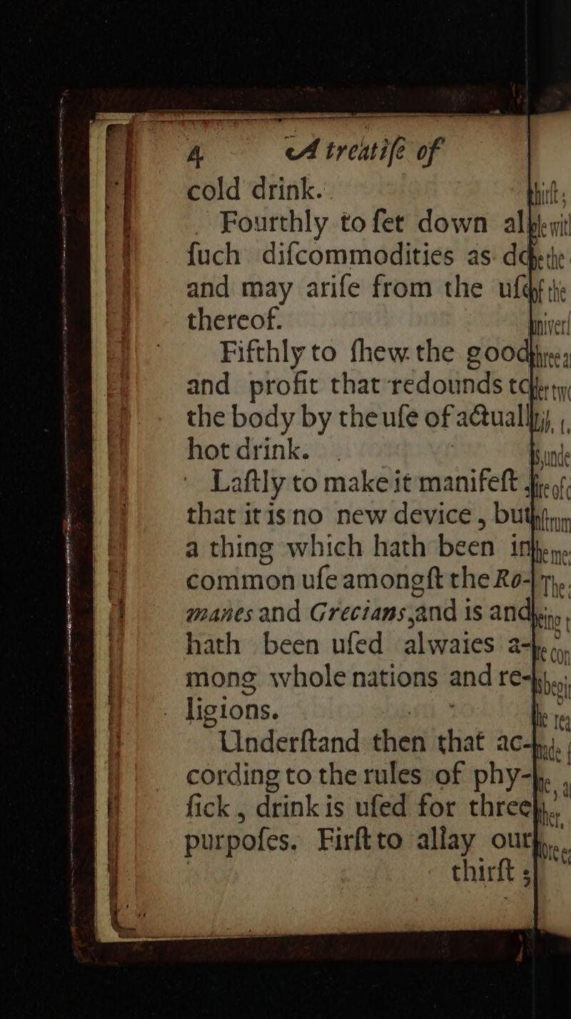 the body by theufe of adtualli, hot drink. ath a ufed ikiiects mong whole nations and re- livions. Bho re Titaderfiand then that ac-h,). ; cording to the rules of phy-}. , fick, drink is ufed for three}... purpofes. Firftto allay out thirft ;