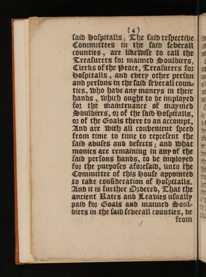 ‘fain Holpitatis ; Zhe laid relpective Conmiuttees tw the fatd federal counties , are iWhelbile to call the Rrealurers for maimed Souldiers, ‘Clerks of the Peace, Hrealurers for | Holpitalis., and ebery other perfon | and perlons in the {aid federali coun | ; hands , Which ought to be tuploped Souldters, 02 of the faid Hotpitais, | ; 02 of the Goals thereto an accompt, | \ And are With all conbenitent {peed faid abufes and defects. and what nwowics are remaining tnanp of the {aid perfous hands, to be tinploped for the purpofes aforelatd, unto the Committee of this Houle appotnted fo take conlideration of Holpitalis, | ;,, And tt is further Drdered, Lhat the | ,,, aucient Rates and Leavies ufualiy |, patd for Goals aud maimed Soul: ‘Dlers tu the fatd feverall covet be |, : front p