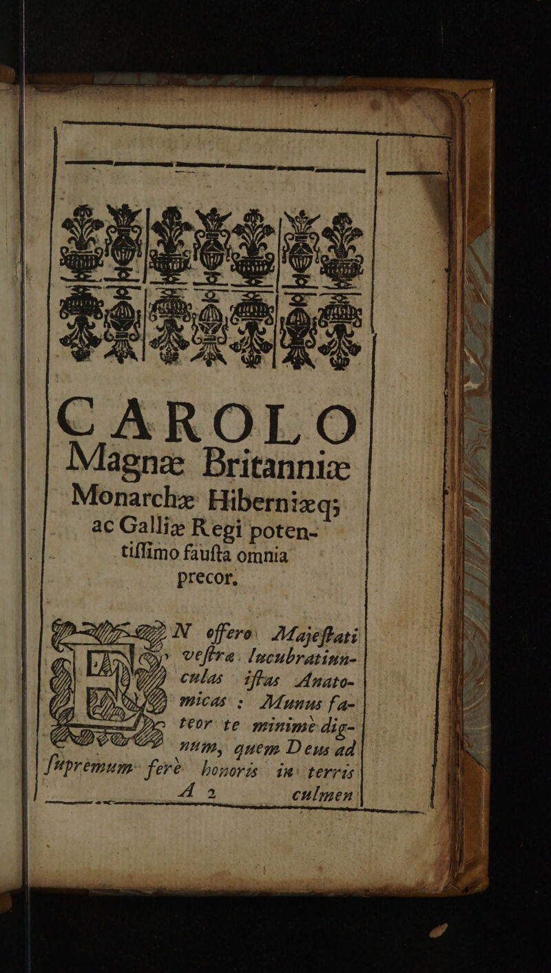 Monarch Hibernizg; ac Galliz Regi poten- tilimo faufta omnia precor, Zi, N offero Majeftati my veftra. lxcubratinn- culas iffas Anato- micas: Munus fa- teor te minime dig- | ' num, quem Deus ad | [apremum fere honoris in: terres | 2 culmen